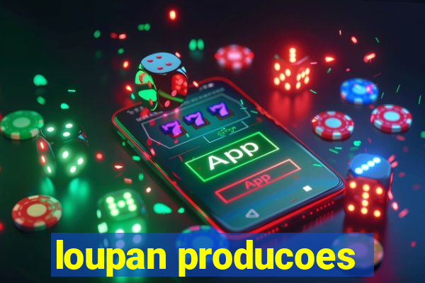 loupan producoes